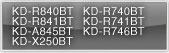 KD-R840BT/KD-R841BT/KD-A845BT/KD-X250BT/KD-R740BT/KD-R741BT/KD-R746BT